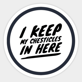 I keep my chesticles in here Sticker